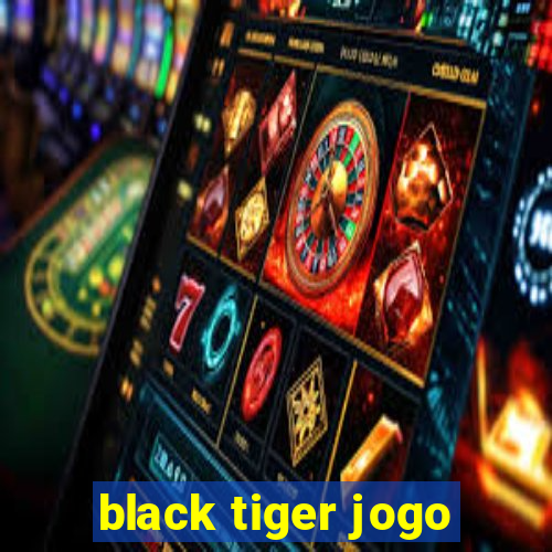 black tiger jogo